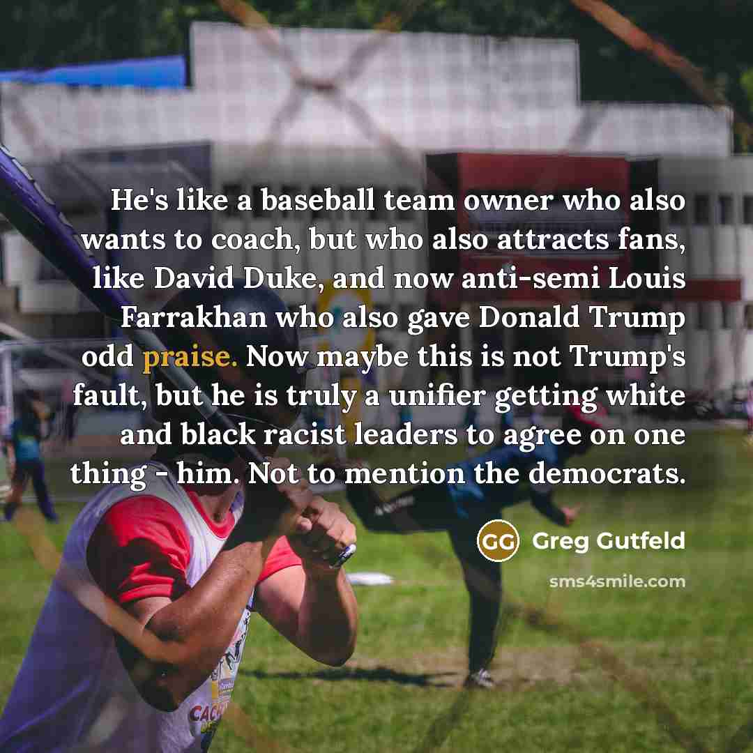 “He's like a baseball team owner who also wants to…” quote by Greg Gutfeld