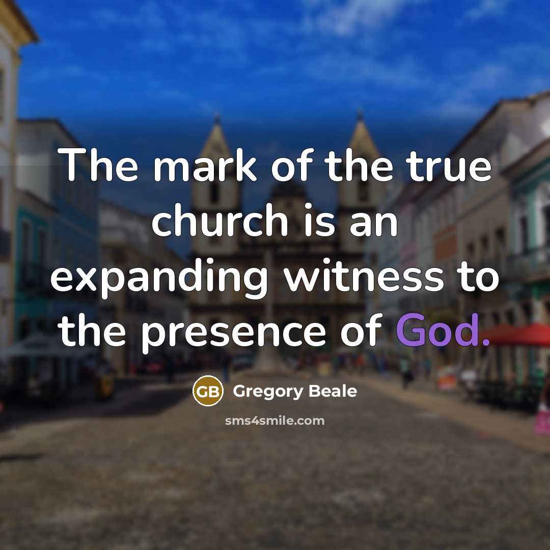 “The mark of the true church is an expanding witness…” quote by Gregory Beale