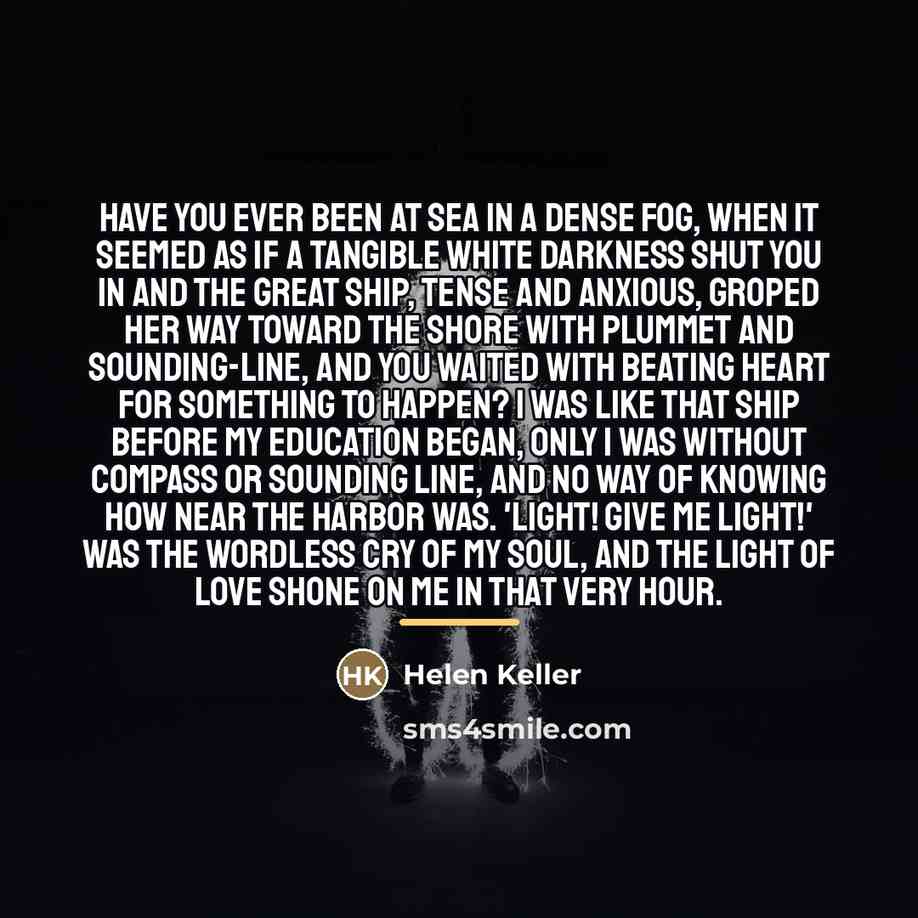 “Have you ever been at sea in a dense fog,…” quote by Helen Keller