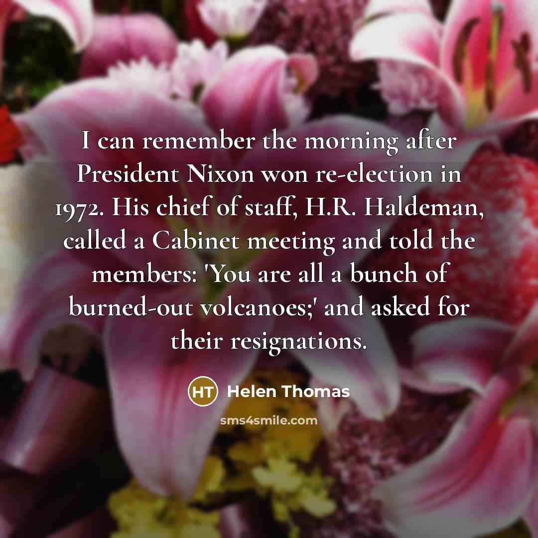 “I can remember the morning after President Nixon won re-election…” quote by Helen Thomas