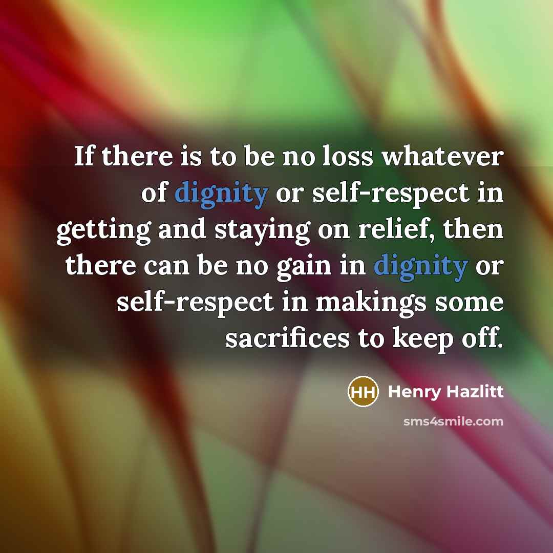 “If there is to be no loss whatever of dignity…” quote by Henry Hazlitt