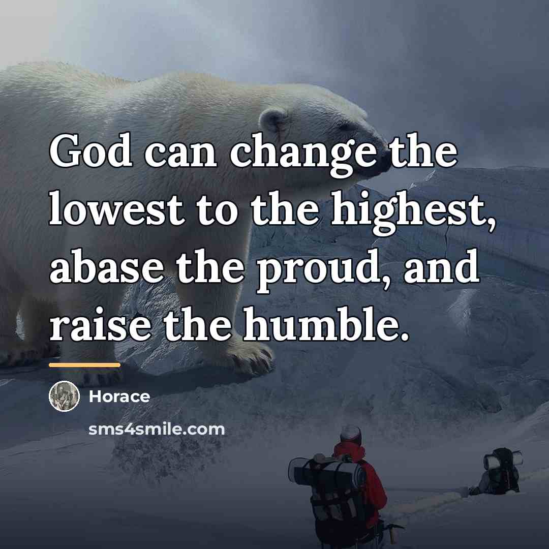 “God can change the lowest to the highest, abase the…” quote by Horace