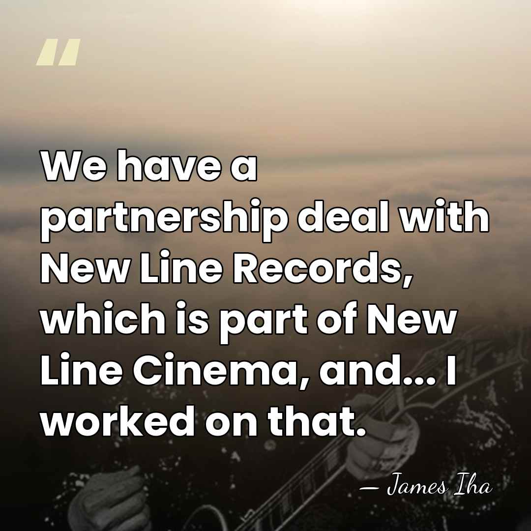 We have a partnership deal with New Line Records, which is part&hellip; - James Iha