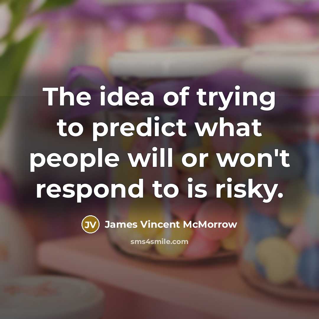“The idea of trying to predict what people will or…” quote by James Vincent McMorrow