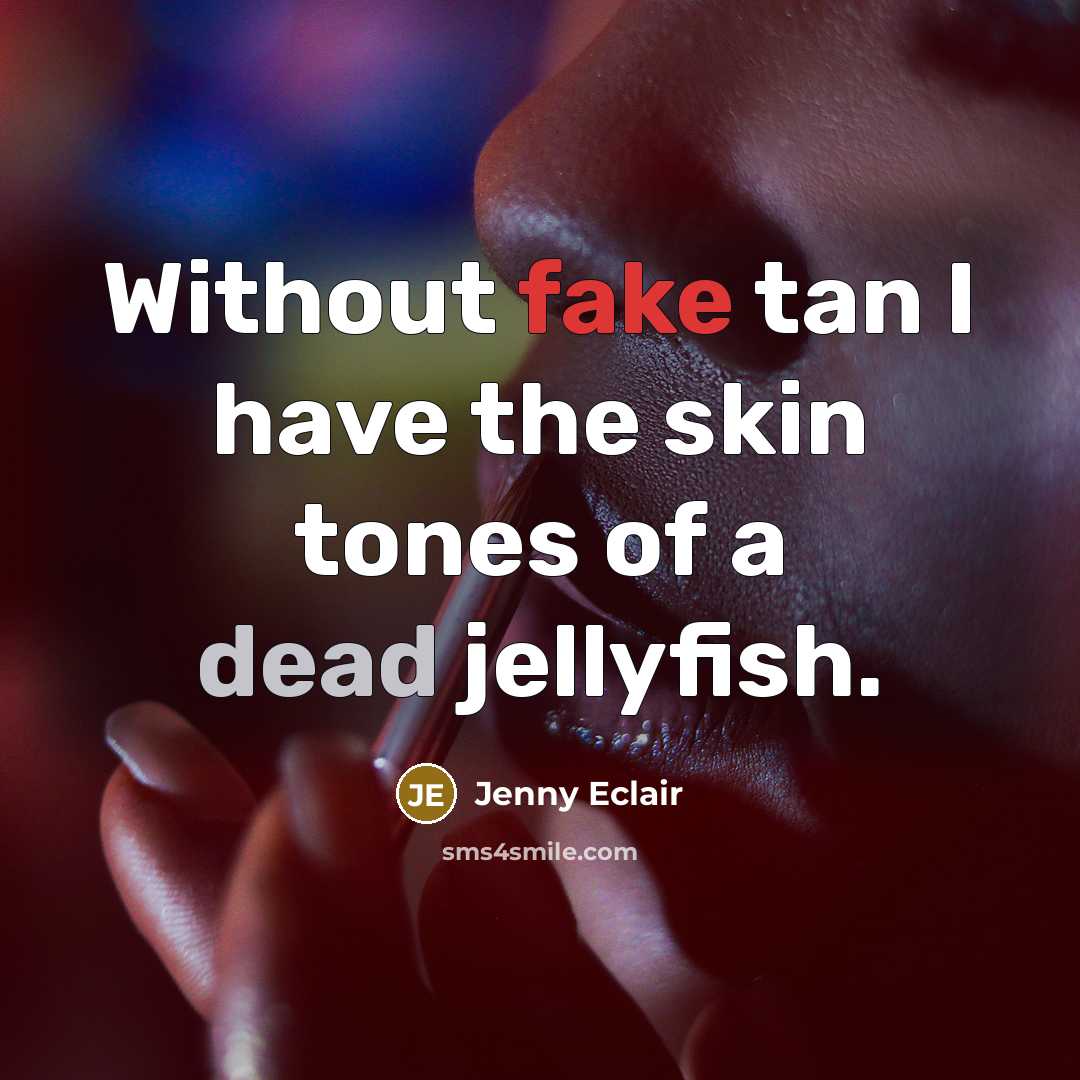 “Without fake tan I have the skin tones of a…” quote by Jenny Eclair