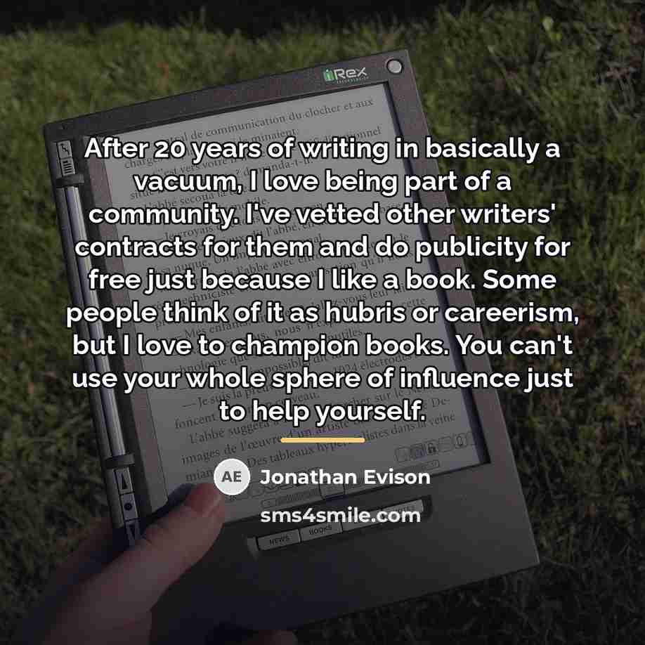 “After 20 years of writing in basically a vacuum, I…” quote by Jonathan Evison