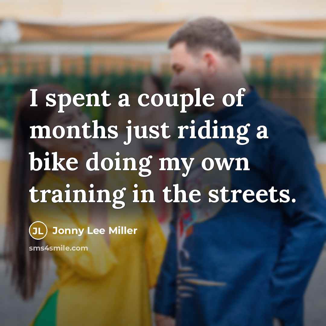 “I spent a couple of months just riding a bike…” quote by Jonny Lee Miller