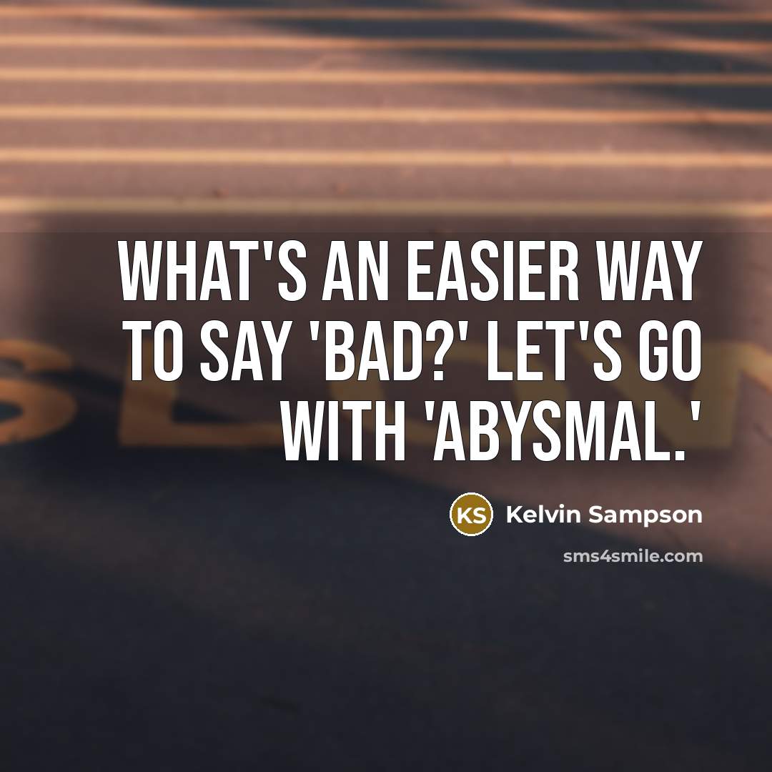 “What's an easier way to say 'bad?' Let's go with…” quote by Kelvin Sampson
