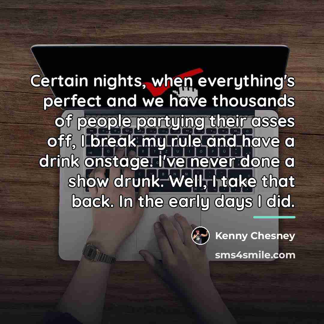 “Certain nights, when everything's perfect and we have thousands of…” quote by Kenny Chesney