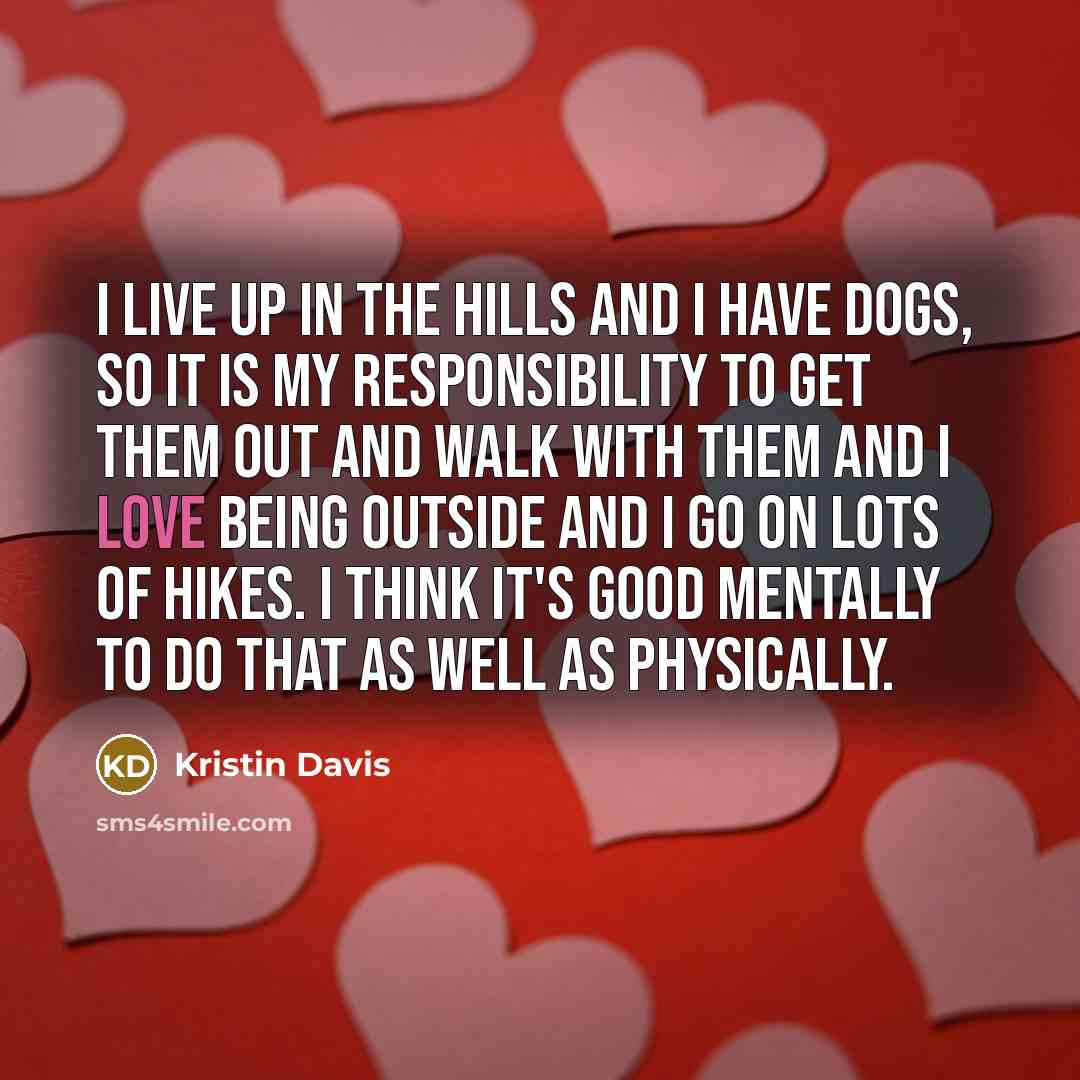 “I live up in the hills and I have dogs,…” quote by Kristin Davis