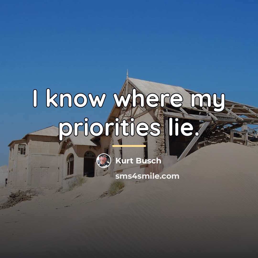 “I know where my priorities lie.…” quote by Kurt Busch