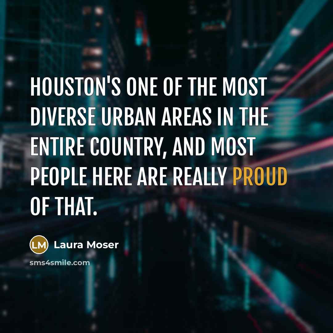 “Houston's one of the most diverse urban areas in the…” quote by Laura Moser