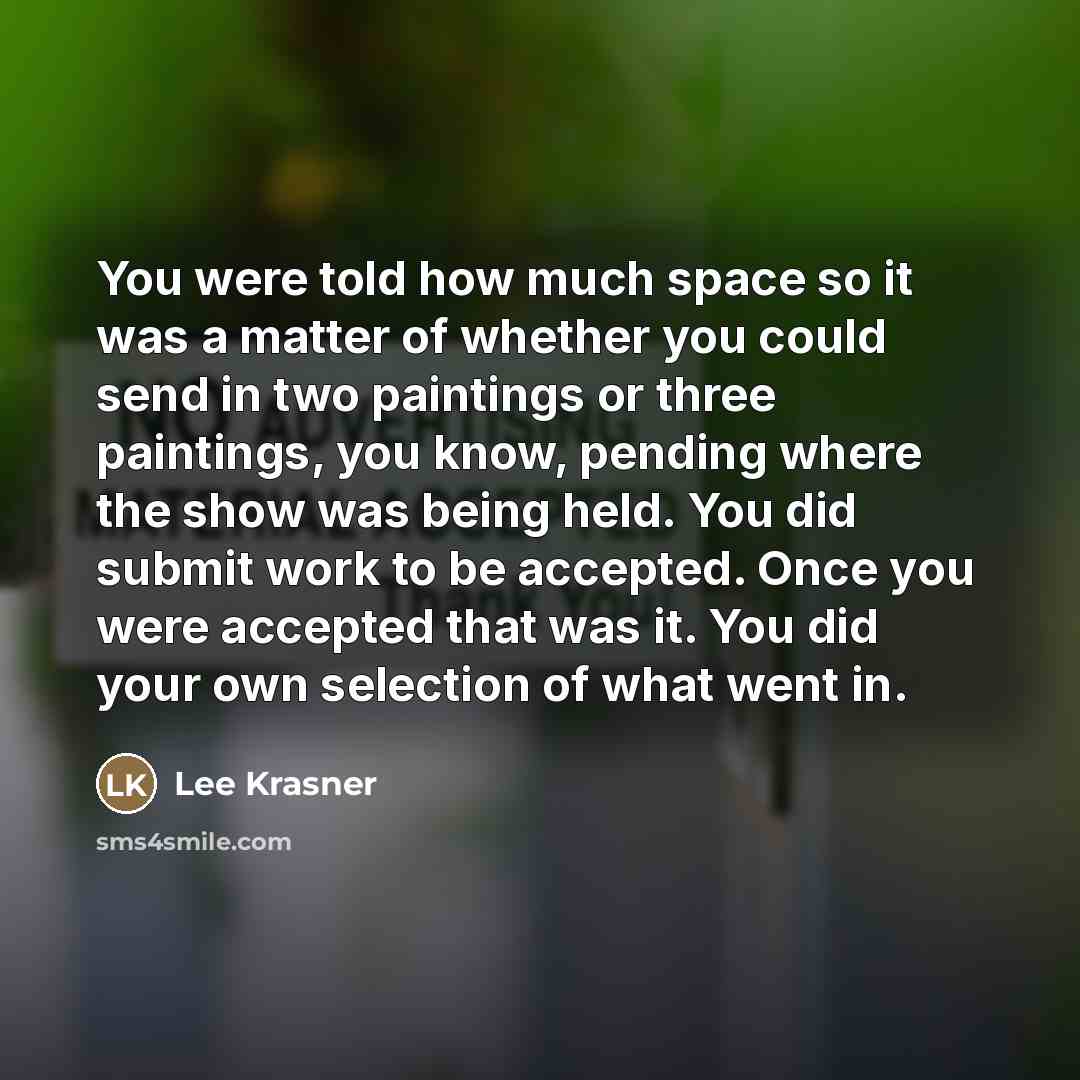 “You were told how much space so it was a…” quote by Lee Krasner