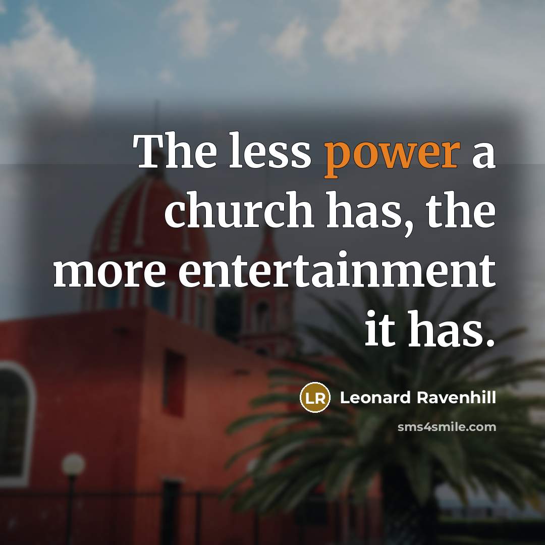 “The less power a church has, the more entertainment it…” quote by Leonard Ravenhill