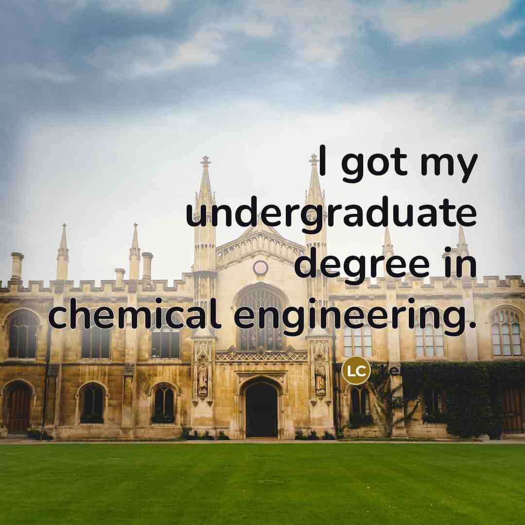 “I got my undergraduate degree in chemical engineering.…” quote by Leroy Chiao