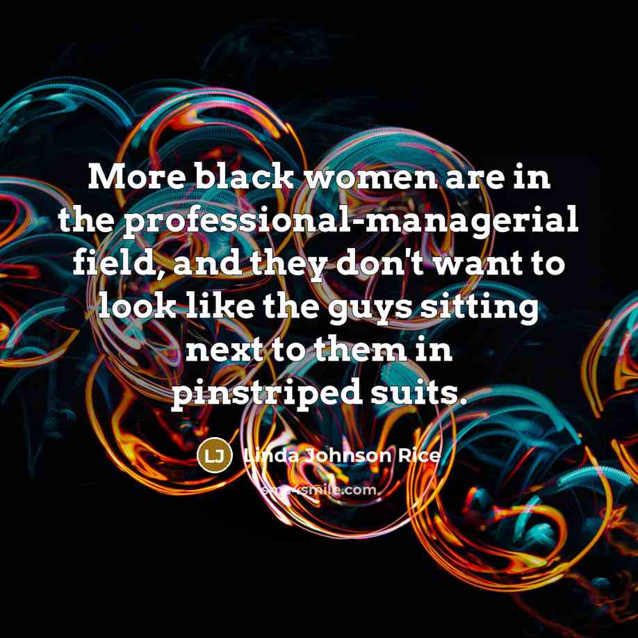 “More black women are in the professional-managerial field, and they…” quote by Linda Johnson Rice