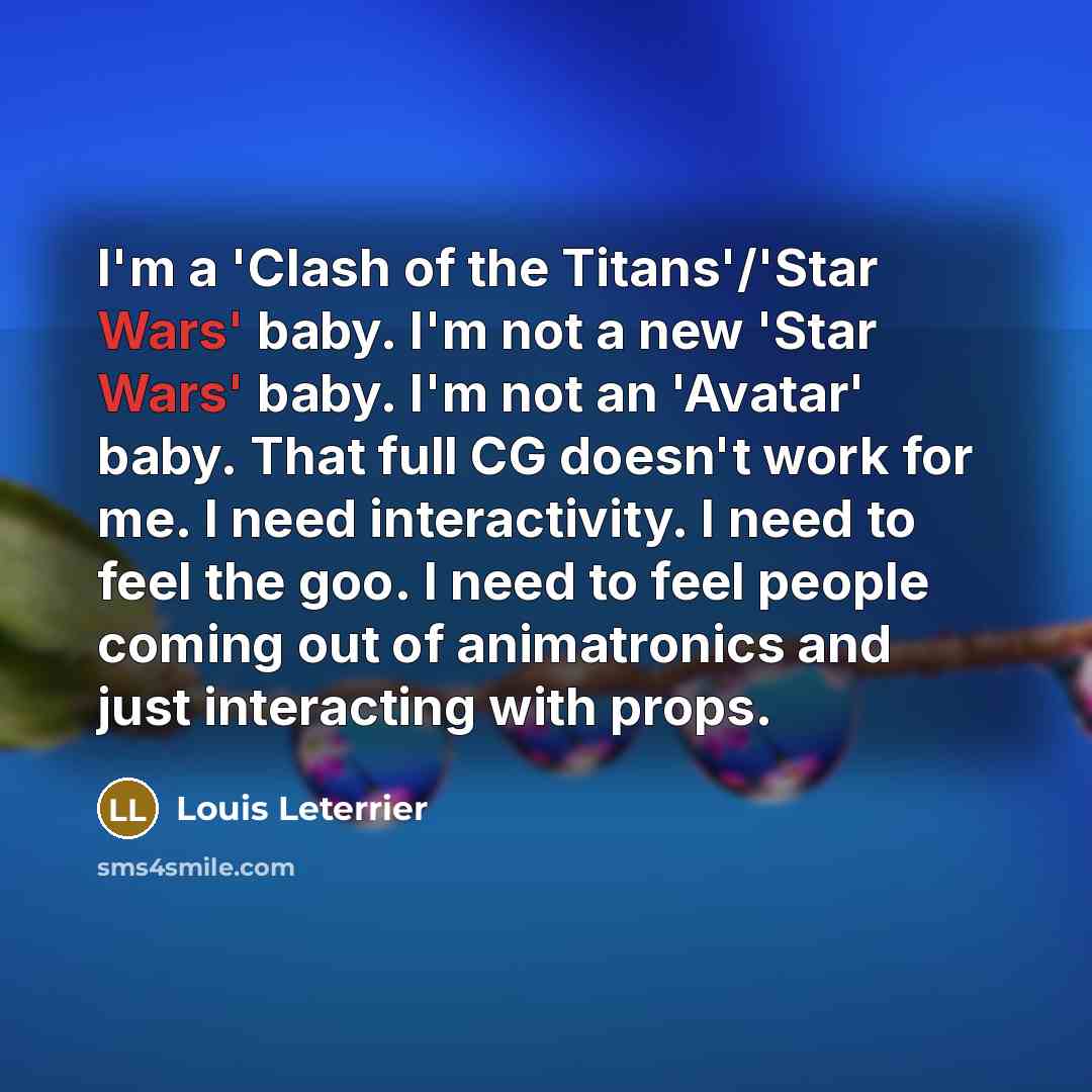 “I'm a 'Clash of the Titans'/'Star Wars' baby. I'm not…” quote by Louis Leterrier