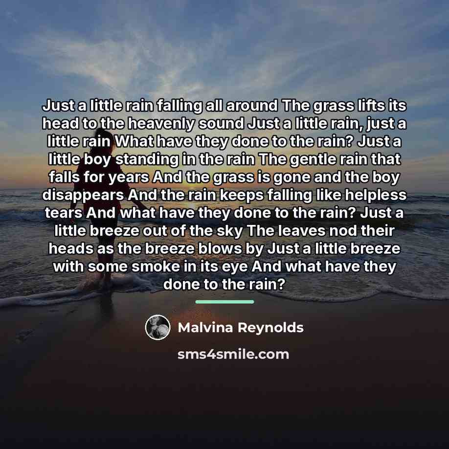 “Just a little rain falling all around The grass lifts…” quote by Malvina Reynolds