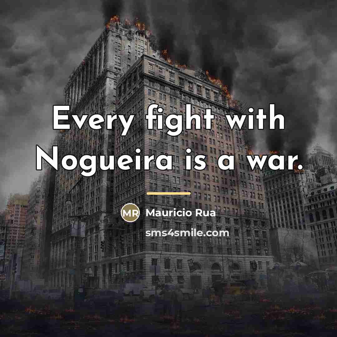 “Every fight with Nogueira is a war.…” quote by Mauricio Rua