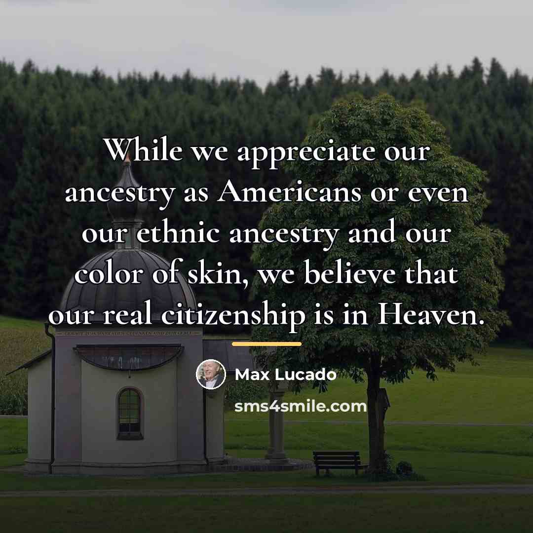 “While we appreciate our ancestry as Americans or even our…” quote by Max Lucado