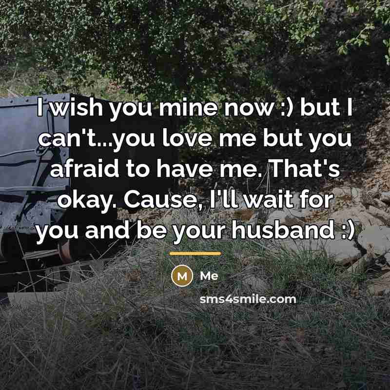 “I wish you mine now :) but I can't...you love…” quote by Me