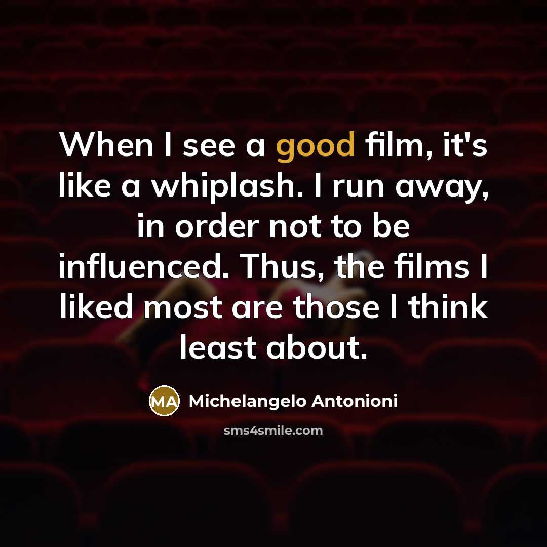 “When I see a good film, it's like a whiplash.…” quote by Michelangelo Antonioni