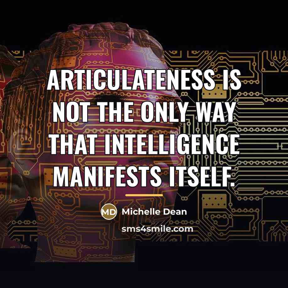 “Articulateness is not the only way that intelligence manifests itself.…” quote by Michelle Dean