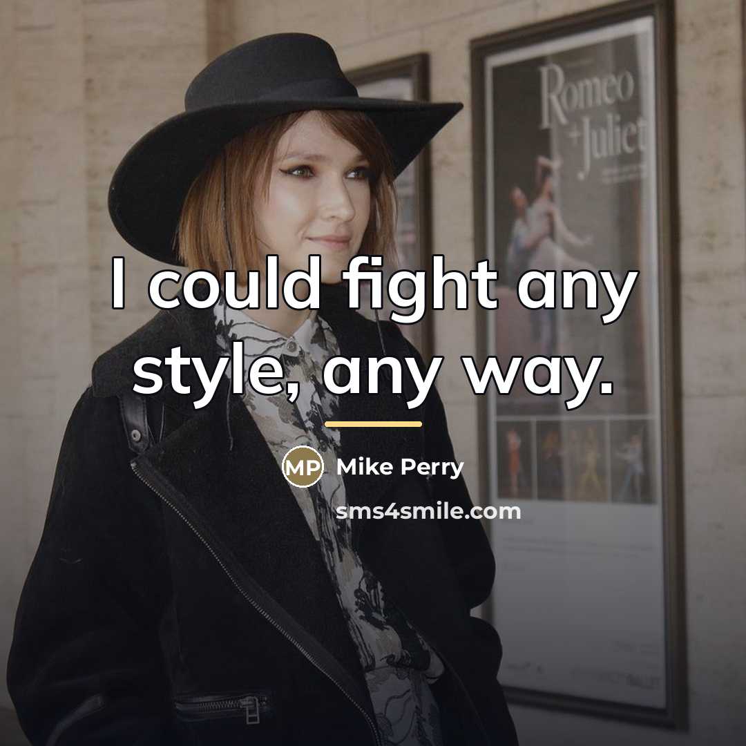 “I could fight any style, any way.…” quote by Mike Perry