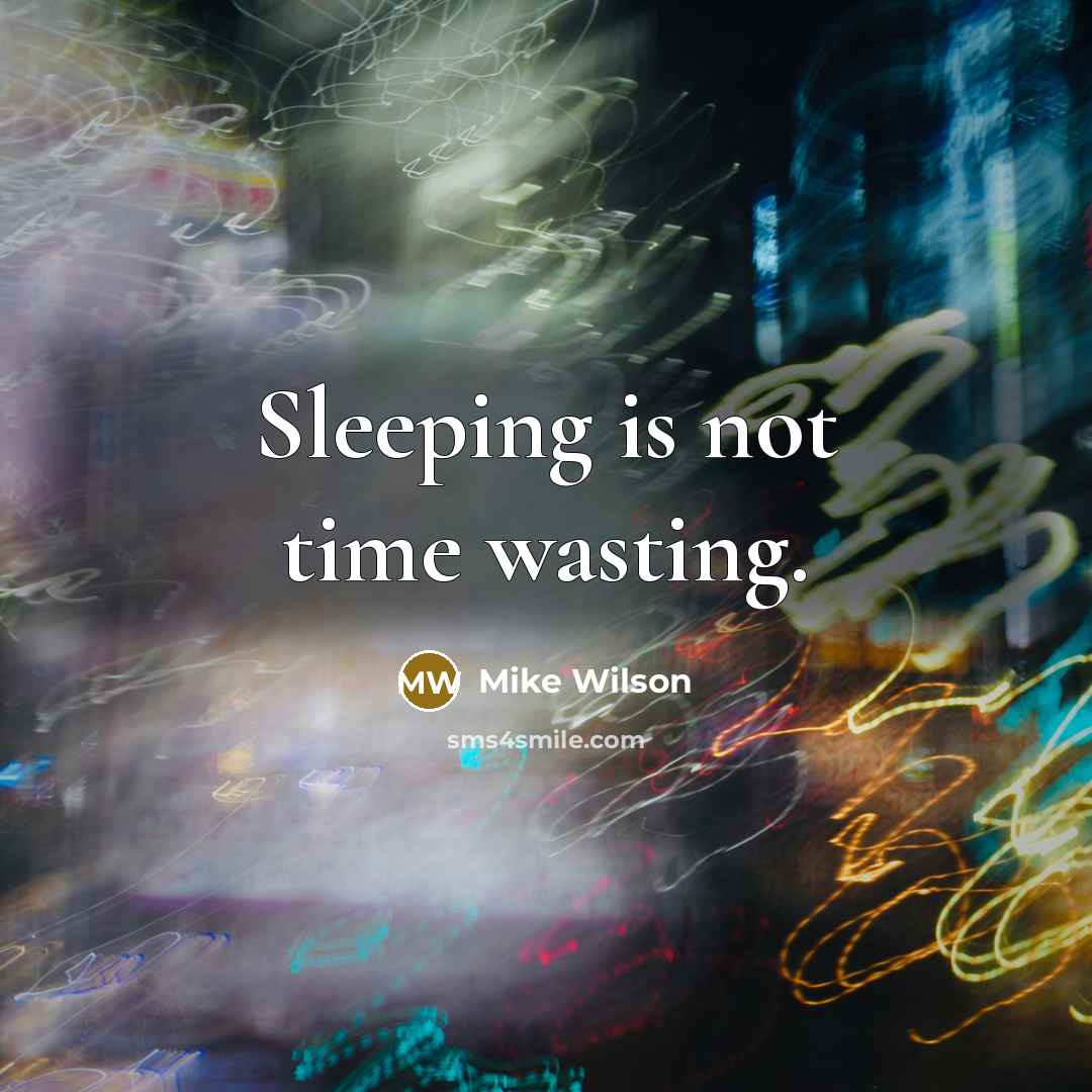 “Sleeping is not time wasting.…” quote by Mike Wilson