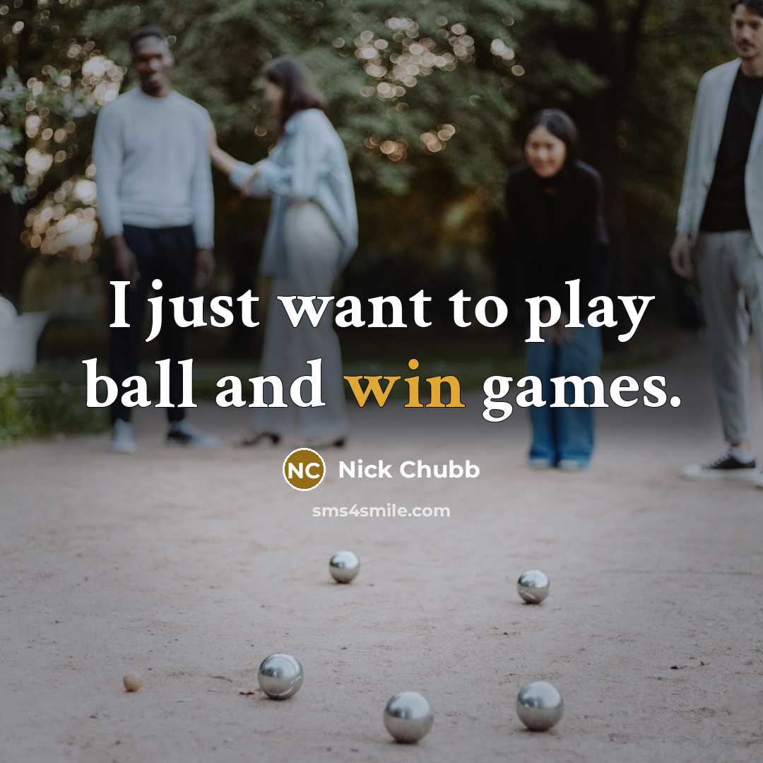 “I just want to play ball and win games.…” quote by Nick Chubb