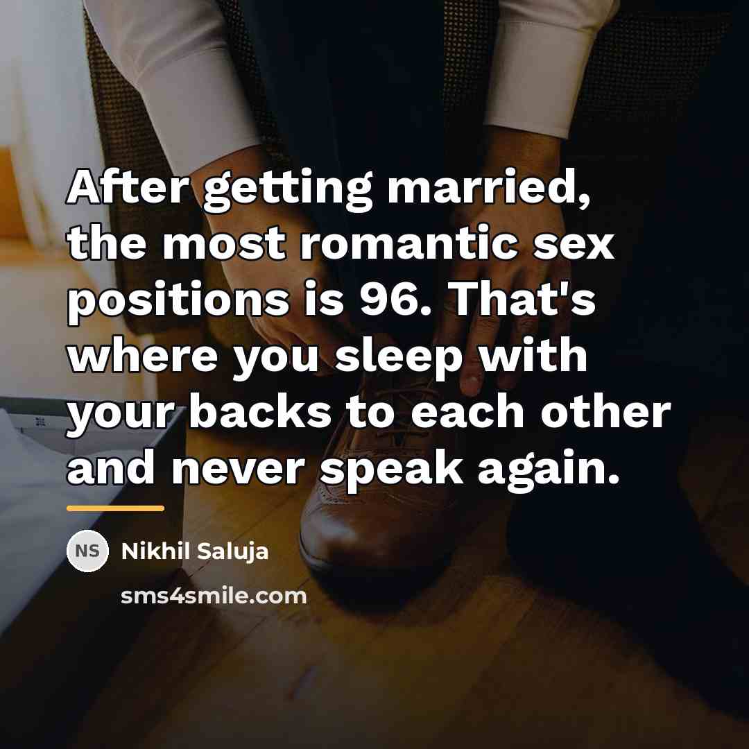 “After getting married, the most romantic sex positions is 96.…” quote by Nikhil Saluja