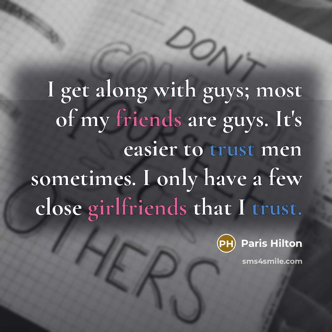 “I get along with guys; most of my friends are…” quote by Paris Hilton