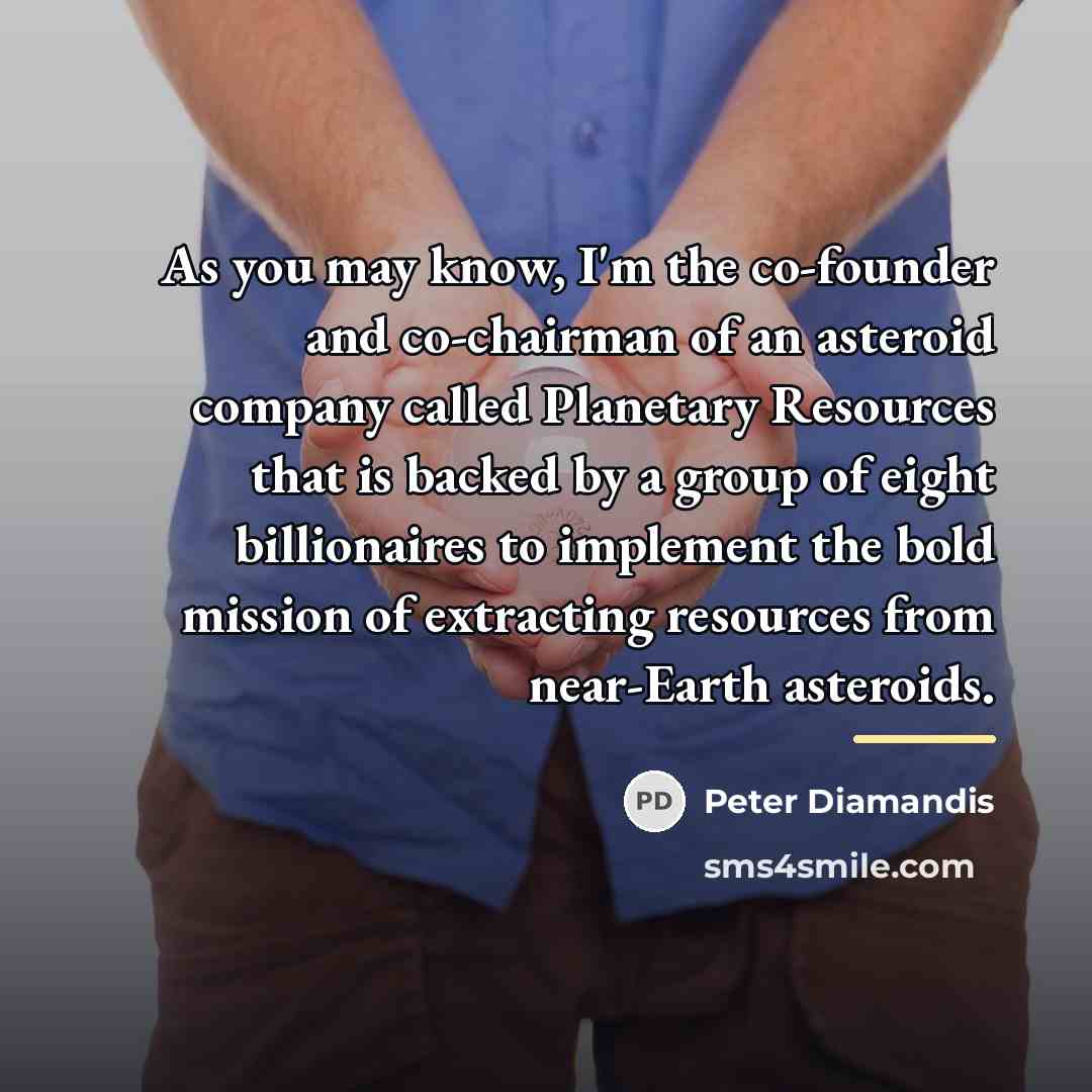 “As you may know, I'm the co-founder and co-chairman of…” quote by Peter Diamandis