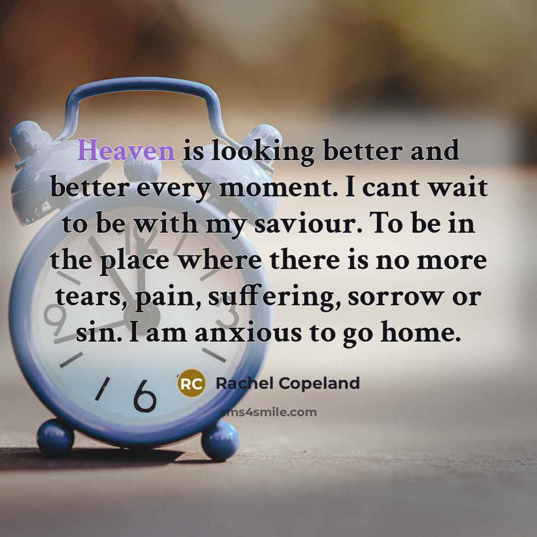 “Heaven is looking better and better every moment. I cant…” quote by Rachel Copeland