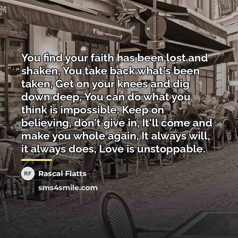 “You find your faith has been lost and shaken, You…” quote by Rascal Flatts