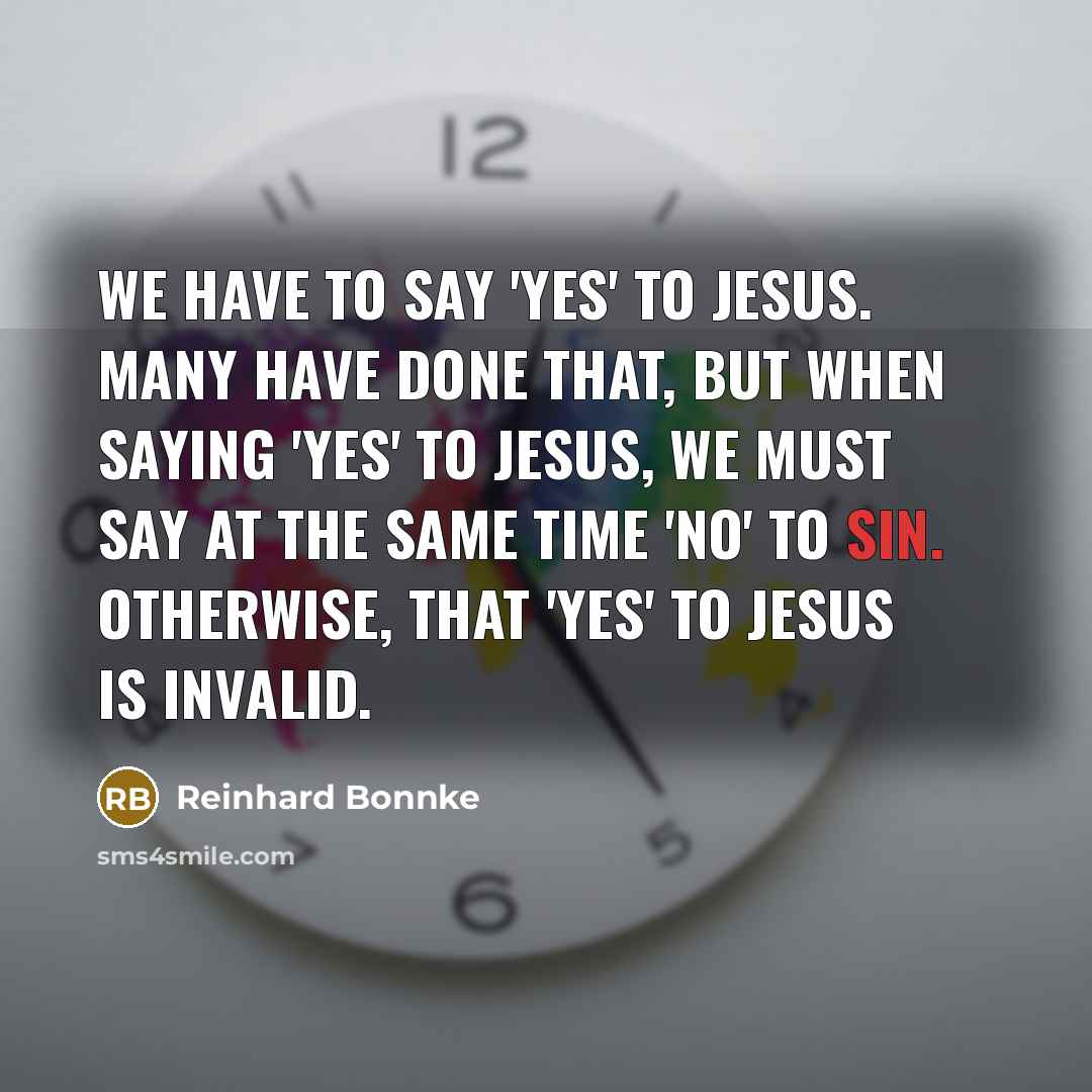 “We have to say 'yes' to Jesus. Many have done…” quote by Reinhard Bonnke
