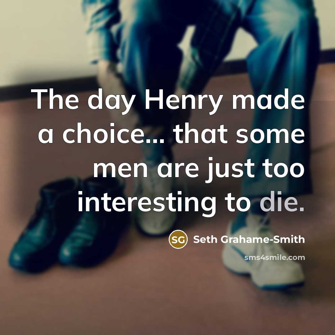 “The day Henry made a choice... that some men are…” quote by Seth Grahame-Smith