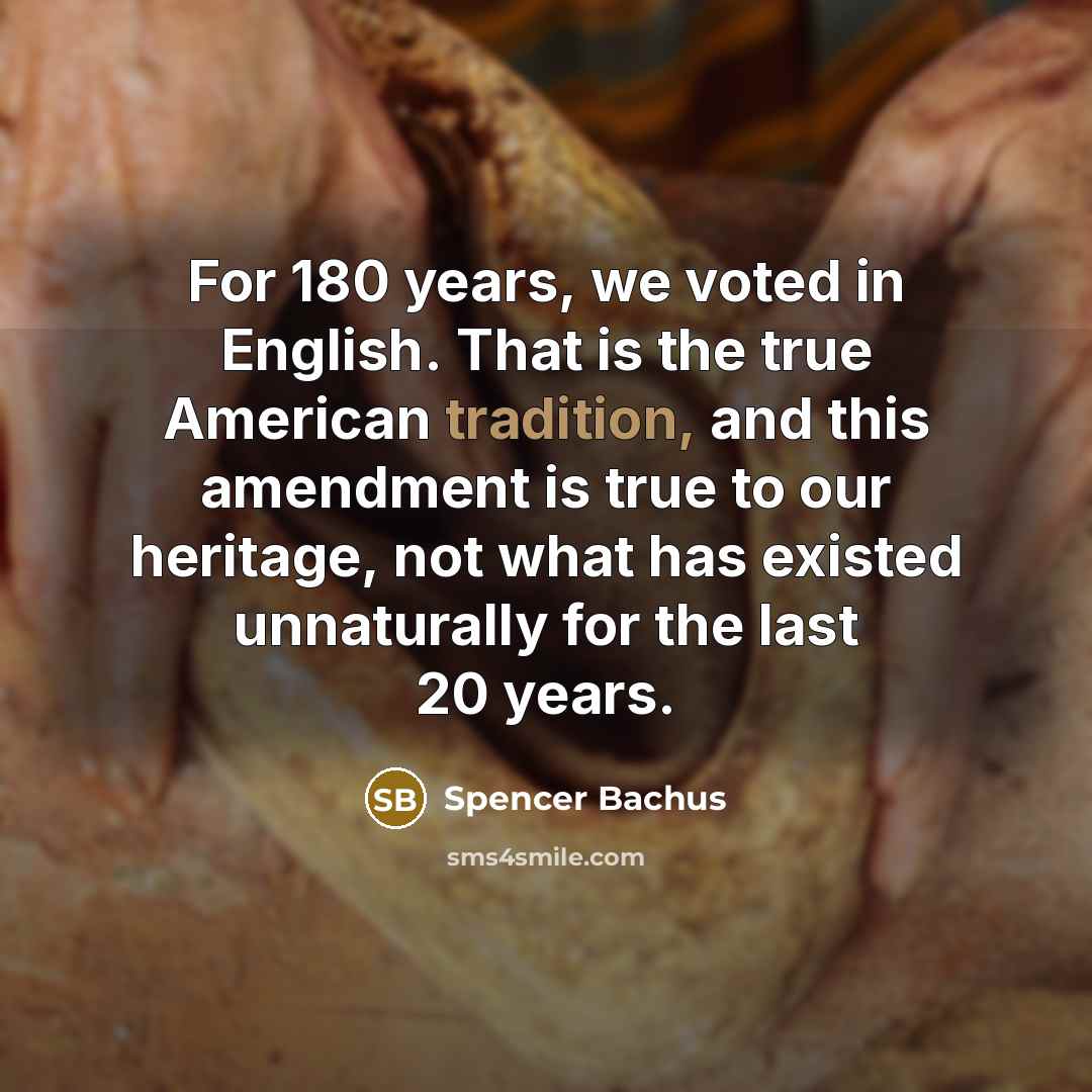 “For 180 years, we voted in English. That is the…” quote by Spencer Bachus