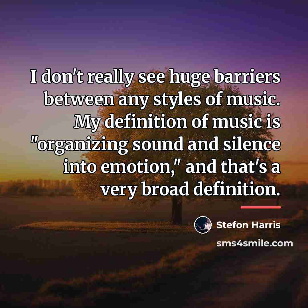 “I don't really see huge barriers between any styles of…” quote by Stefon Harris