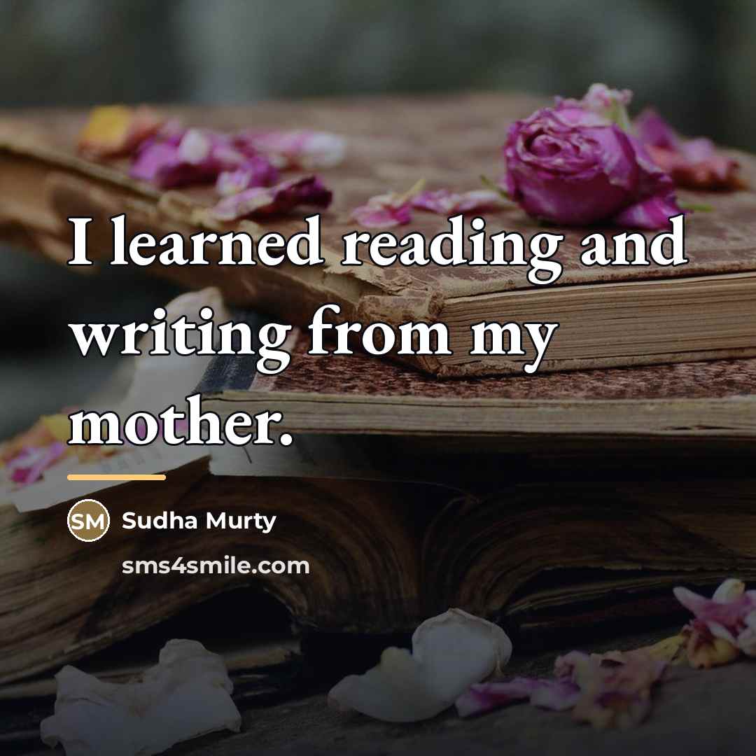 “I learned reading and writing from my mother.…” quote by Sudha Murty
