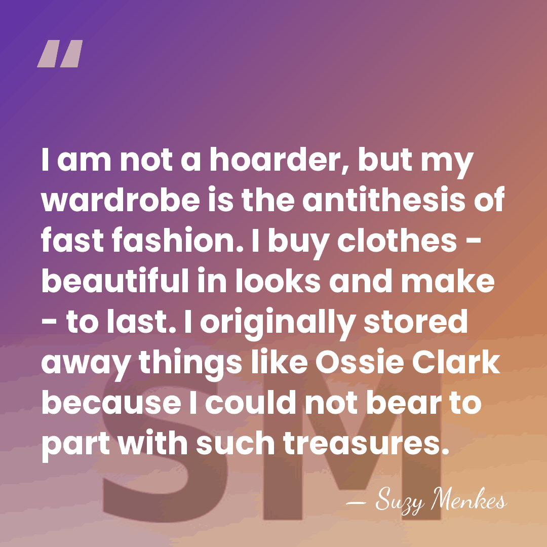 I am not a hoarder, but my wardrobe is the antithesis of&hellip; - Suzy Menkes