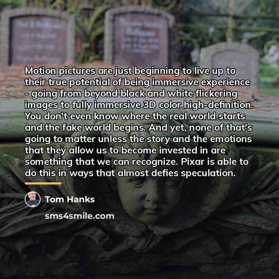 “Motion pictures are just beginning to live up to their…” quote by Tom Hanks