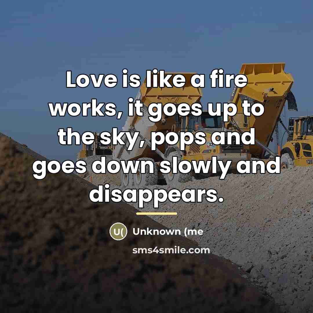“Love is like a fire works, it goes up to…” quote by Unknown (me
