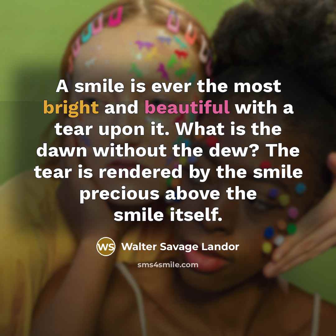 “A smile is ever the most bright and beautiful with…” quote by Walter Savage Landor