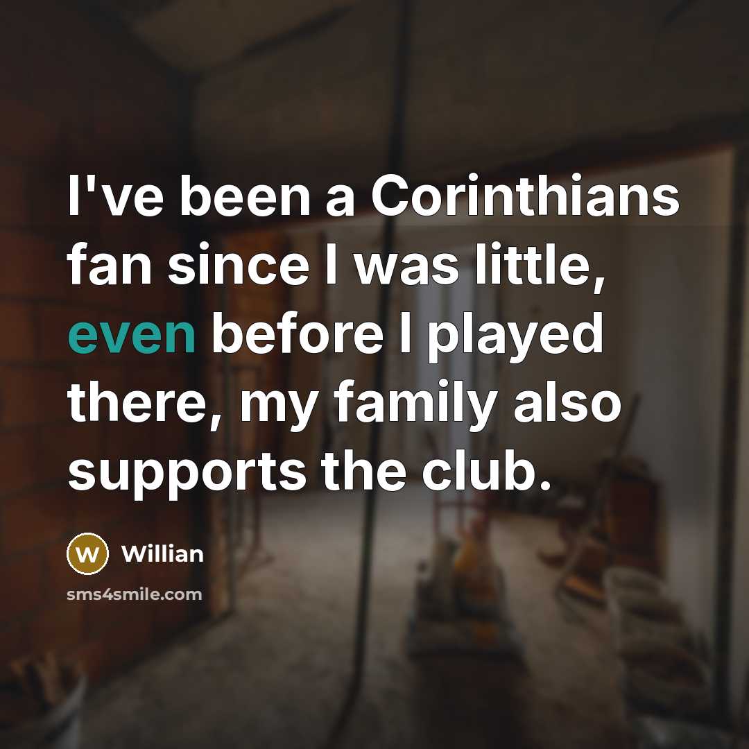 “I've been a Corinthians fan since I was little, even…” quote by Willian