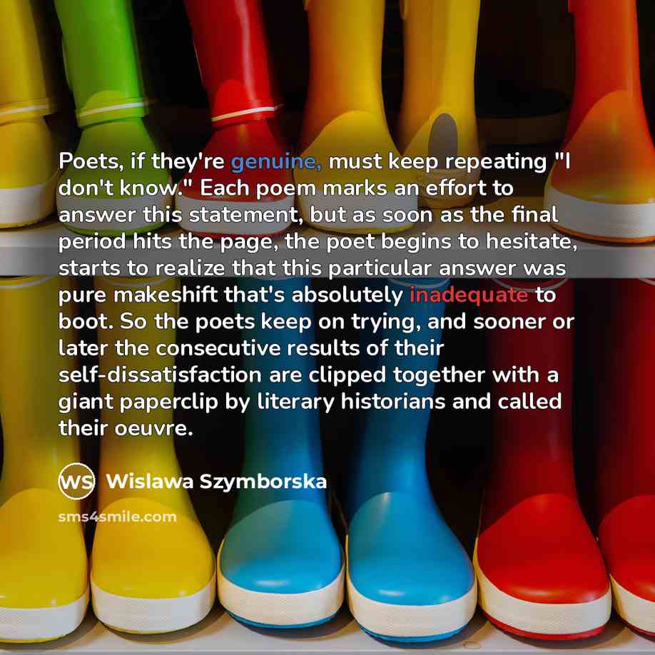 “Poets, if they're genuine, must keep repeating "I don't know."…” quote by Wislawa Szymborska