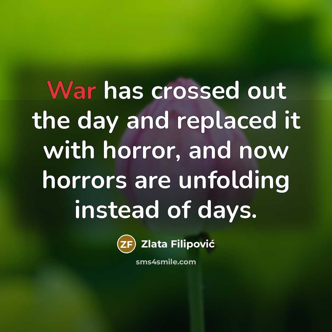 “War has crossed out the day and replaced it with…” quote by Zlata Filipović