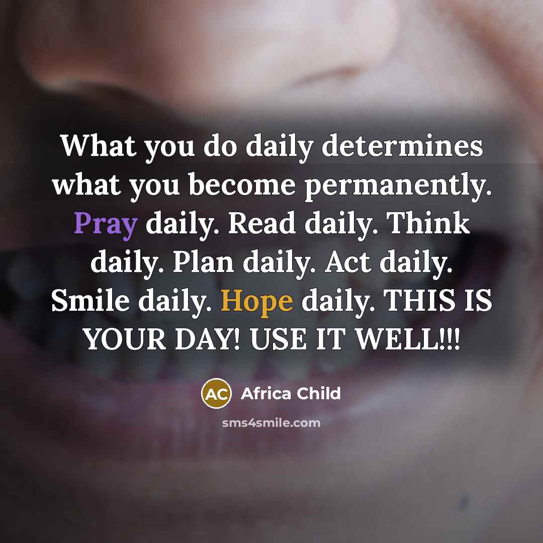 “What you do daily determines what you become permanently. Pray…” quote by Africa Child