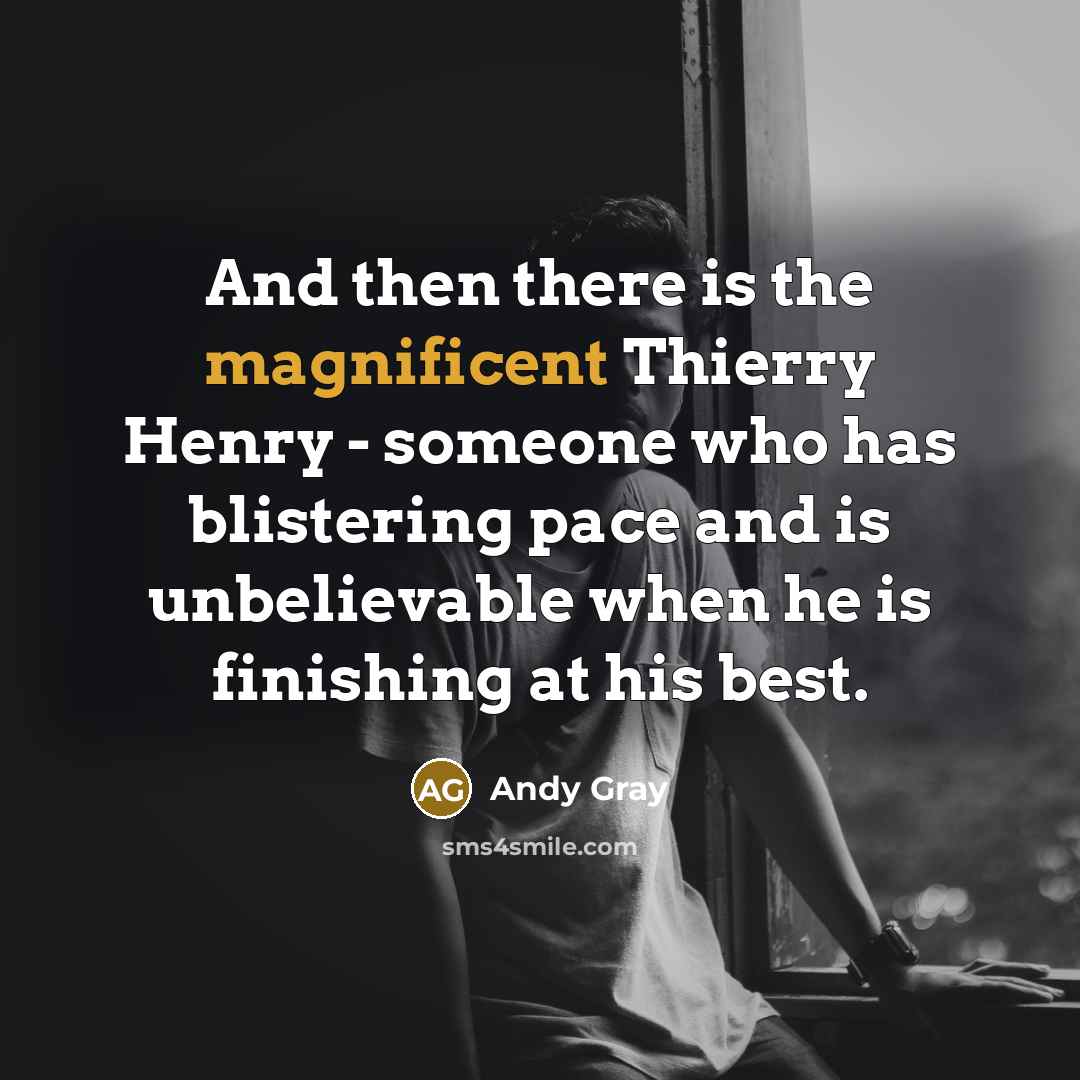 “And then there is the magnificent Thierry Henry - someone…” quote by Andy Gray