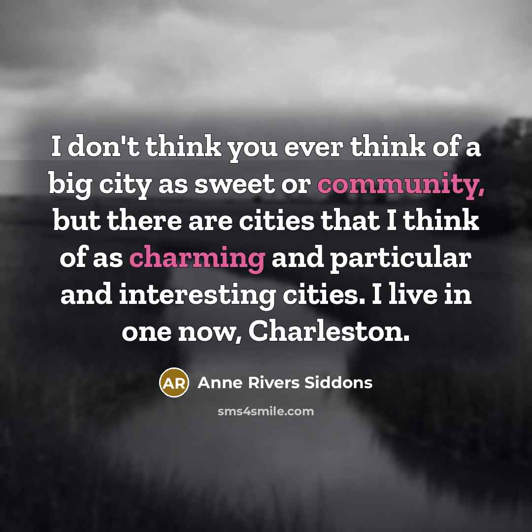 “I don't think you ever think of a big city…” quote by Anne Rivers Siddons